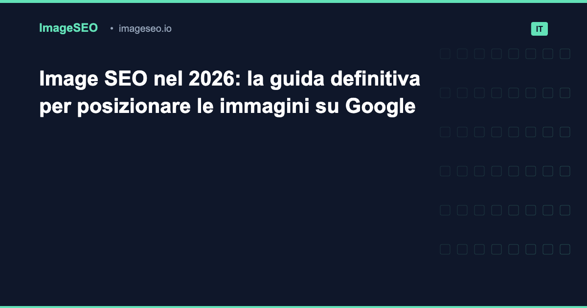 Image SEO 2026: guida definitiva per le immagini su Google